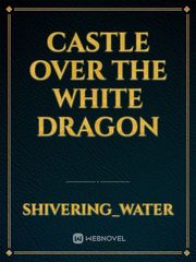 Castle over the white dragon Book