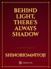 Behind Light, There's Always Shadow Book