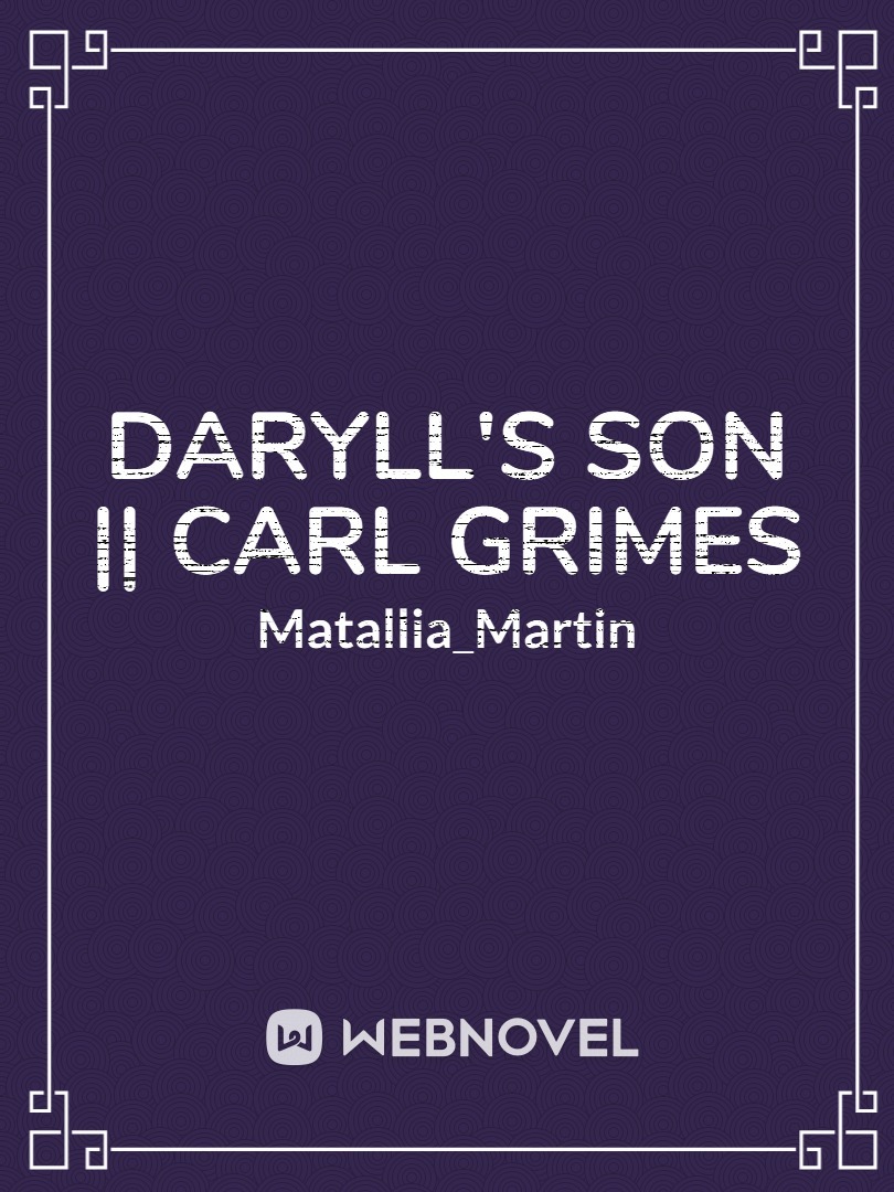 Daryll's Son || Carl Grimes (On Hold)