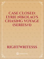 Case Closed: Lyrie Nikolao's Chasing Voyage (Series#1) Book