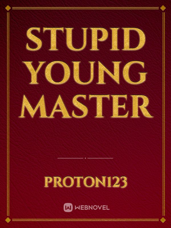 Stupid Young Master