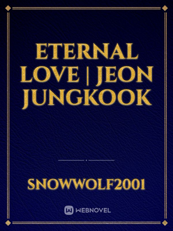 Eternal Love | Jeon Jungkook