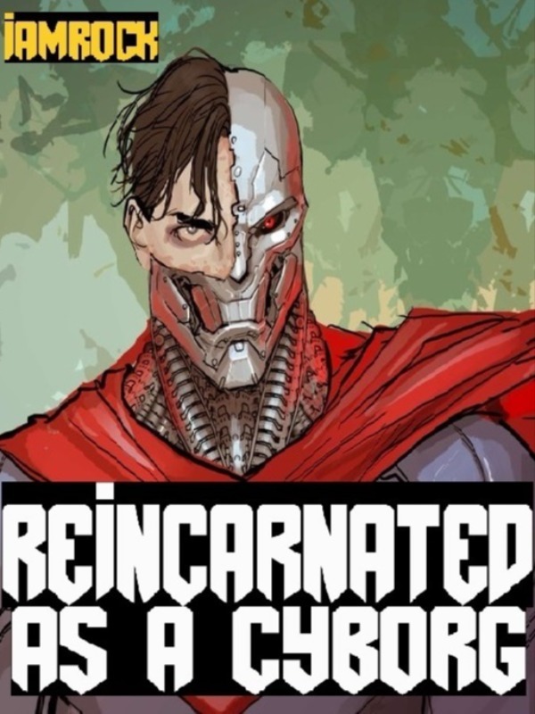 Reincarnated As A Cyborg