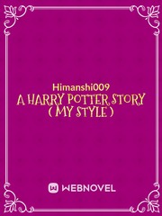 A Harry Potter story ( my style ) Book