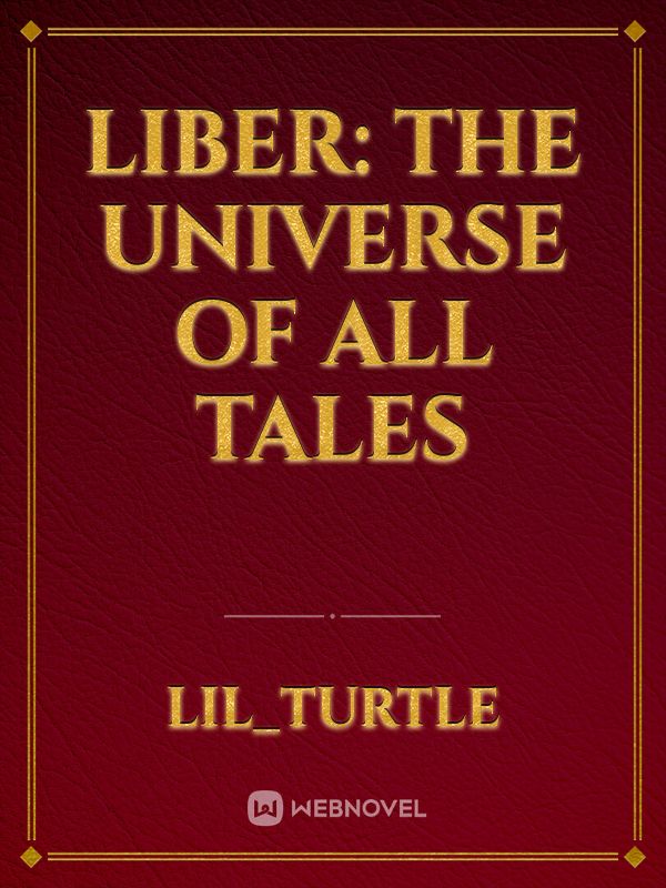 Liber: The Universe of All Tales