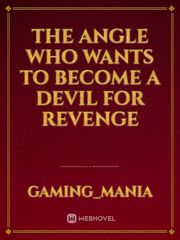 The Angle who wants to become a devil for Revenge Book