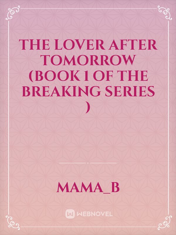 The Lover After Tomorrow (Book 1 of The Breaking Series )