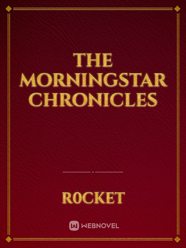 The Morningstar Chronicles