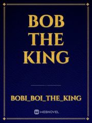 Bob
The
King Book