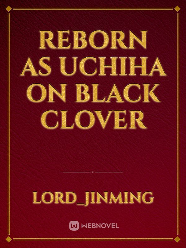 Reborn As Uchiha on Black Clover Book