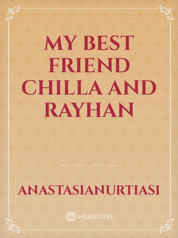 My Best Friend
Chilla and Rayhan