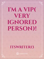 I'm a vIP( very ignored person)! Book