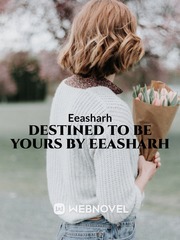 Destined to be yours by Eeasharh Book