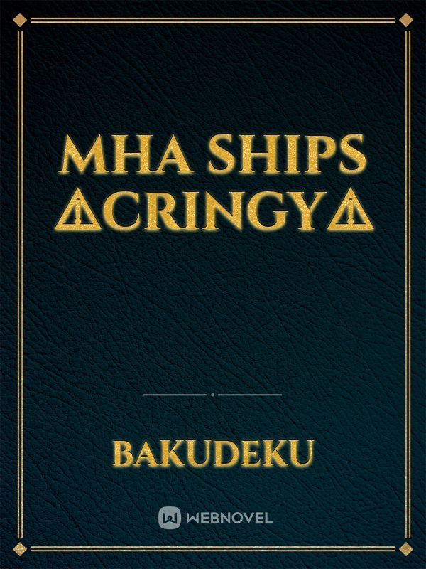 MHA SHIPS ⚠️CRINGY⚠️ Book