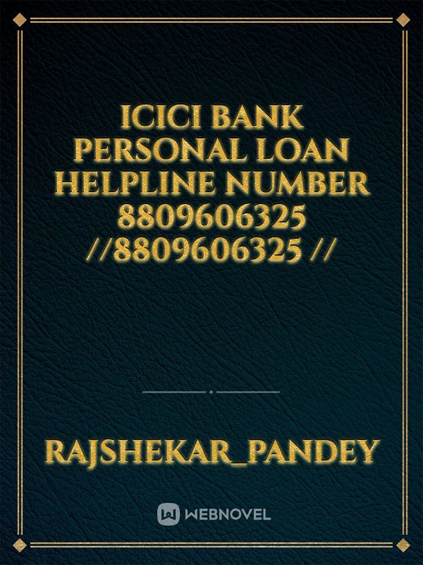 ICICI Bank personal loan helpline number 8809606325 //8809606325 //