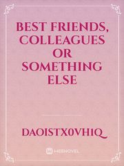 Best Friends, Colleagues Or Something Else Book