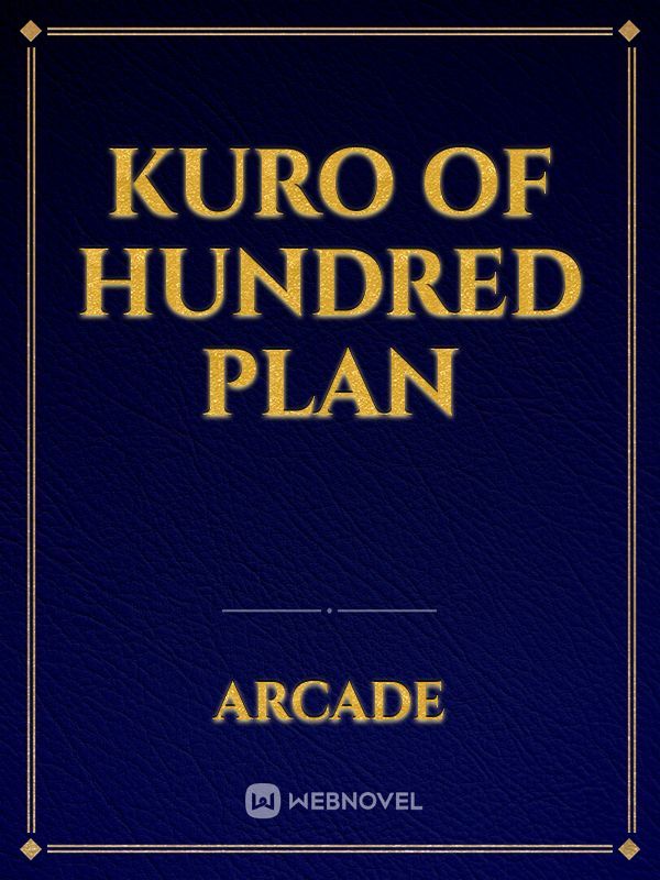 Kuro Of Hundred Plan