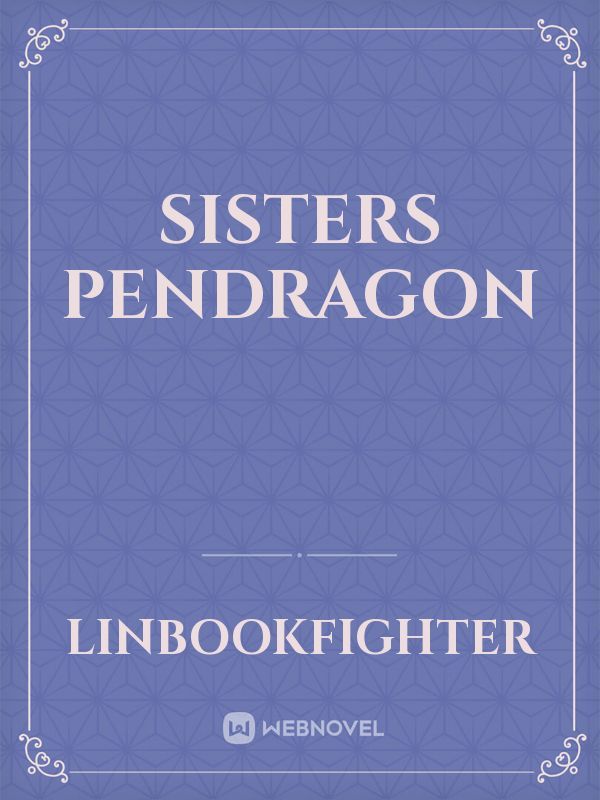 Sisters Pendragon