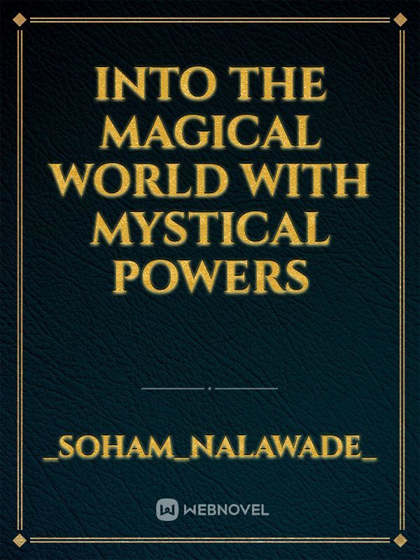 Into The Magical World With Mystical Powers