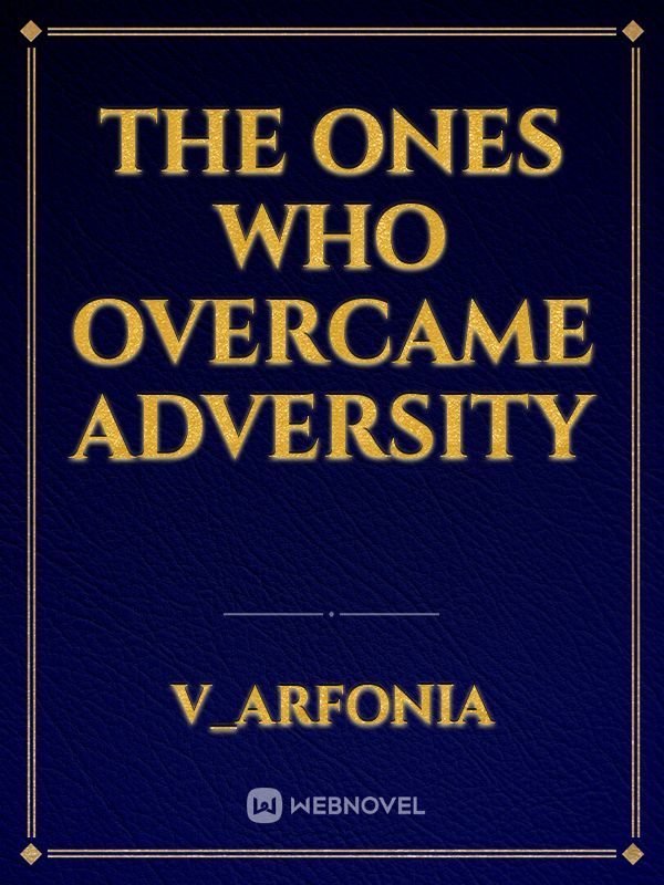 The Ones Who Overcame Adversity Book