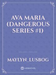 AVA MARIA (Dangerous Series #1) Book