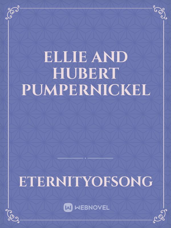 Ellie and Hubert Pumpernickel Book