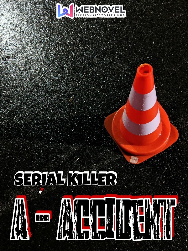 Serial Killer (A - Accident)