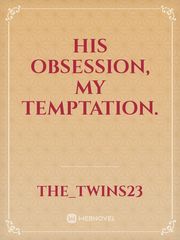 His Obsession, My temptation. Book