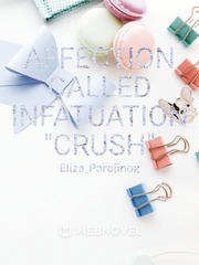 Affection called infatuation 
"Crush" Book