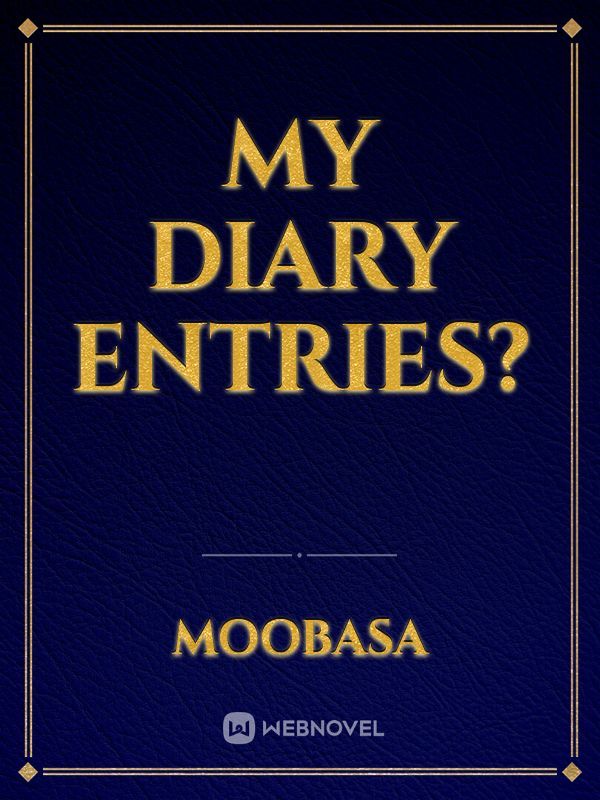 My Diary Entries?