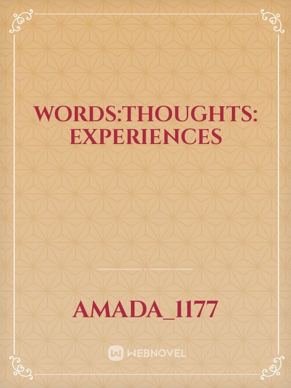 Words:Thoughts: Experiences