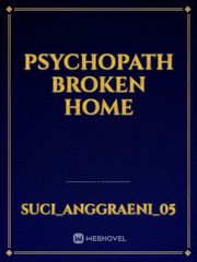 Psychopath Broken Home Book