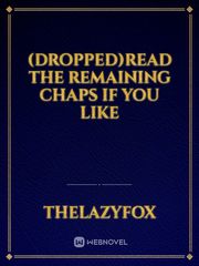 (Dropped)read the remaining chaps if you like Book