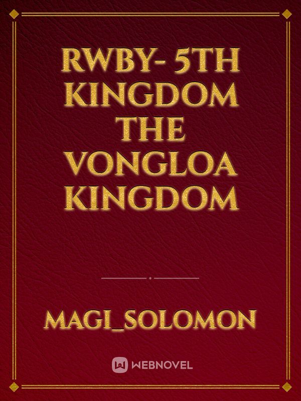 Rwby- 5th Kingdom the Vongloa Kingdom Book