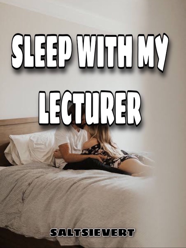 Sleep with my lecturer