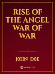 Rise Of The Angel War Of War Book