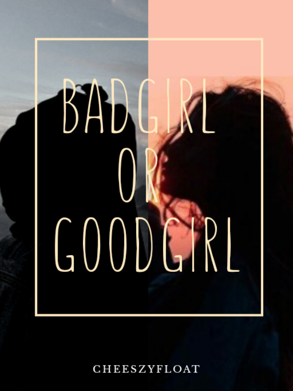 Bad girl or Good girl