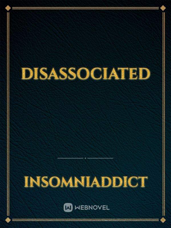 Disassociated