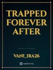 TRAPPED FOREVER AFTER Book