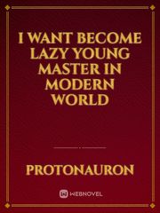 I Want Become Lazy Young Master in Modern World Book