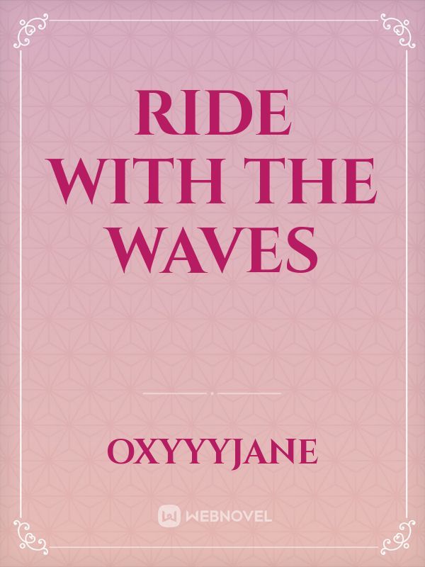 RIDE WITH THE WAVES