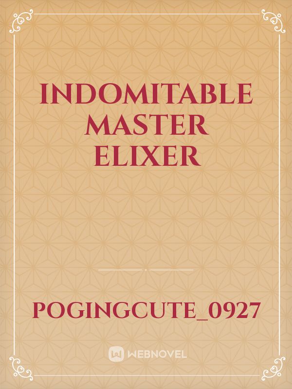 indomitable master elixer