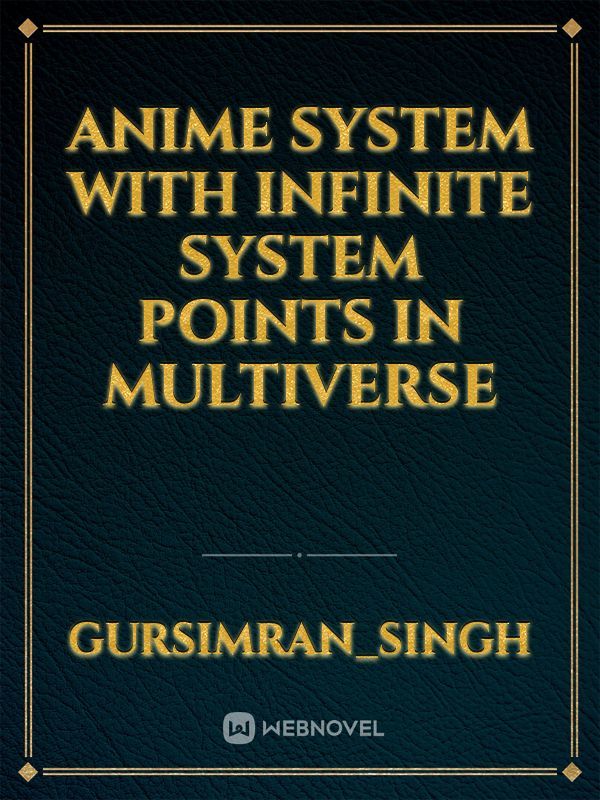 Anime System With Infinite System Points In Multiverse