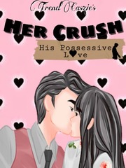 Her Crush (His Possessive Love) Book