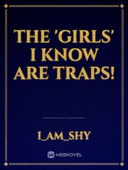 The 'Girls' I Know Are Traps! Book