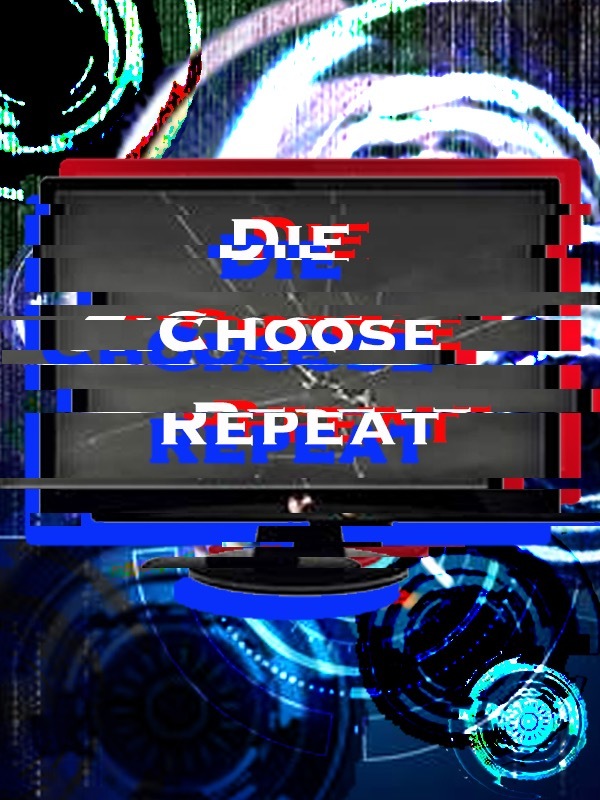 Die, Choose, Repeat