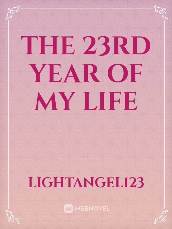 The 23rd Year Of My Life