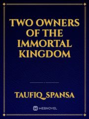 TWO OWNERS OF THE IMMORTAL KINGDOM Book