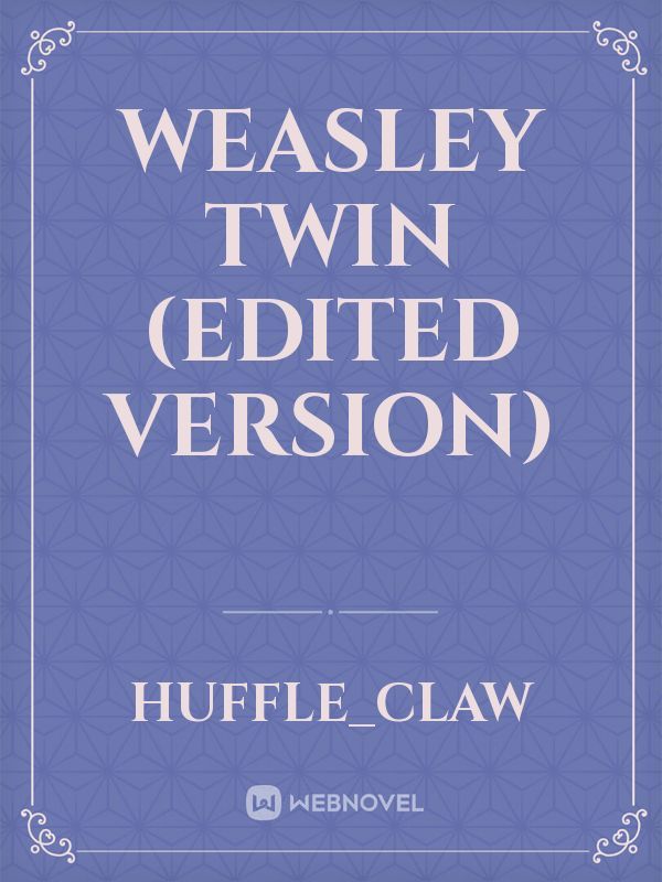 Weasley Twin (Edited Version)