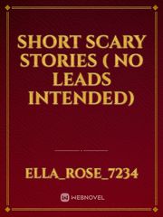 Short scary stories ( no leads intended) Book